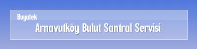 Arnavutköy Bulut Santral Servisi