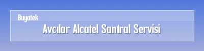 Avcılar Alcatel Santral Servisi