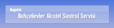 Bahçelievler Alcatel Santral Servisi