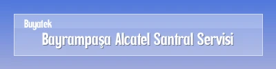Bayrampaşa Alcatel Santral Servisi