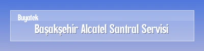 Başakşehir Alcatel Santral Servisi