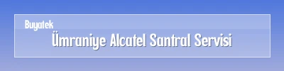 Ümraniye Alcatel Santral Servisi