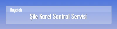 Şile Karel Santral Arıza Servisi